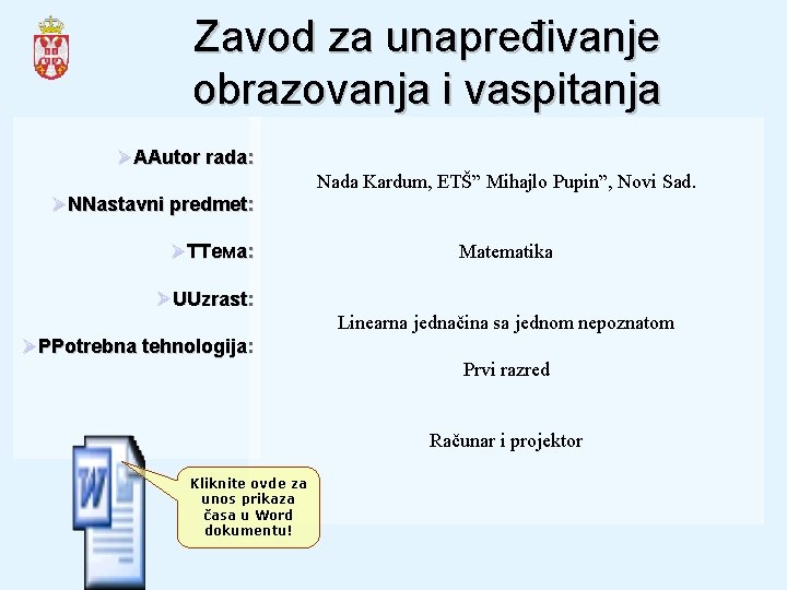 Zavod za unapređivanje obrazovanja i vaspitanja ØAAutor rada: Nada Kardum, ЕТŠ” Mihajlo Pupin”, Novi