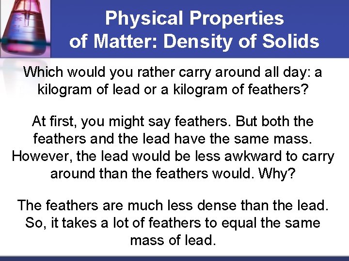 Physical Properties of Matter: Density of Solids Which would you rather carry around all