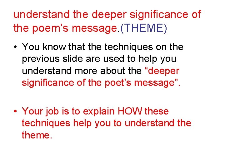 understand the deeper significance of the poem’s message. (THEME) • You know that the