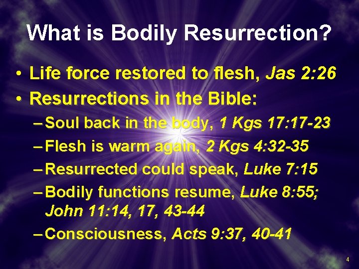 What is Bodily Resurrection? • Life force restored to flesh, Jas 2: 26 •