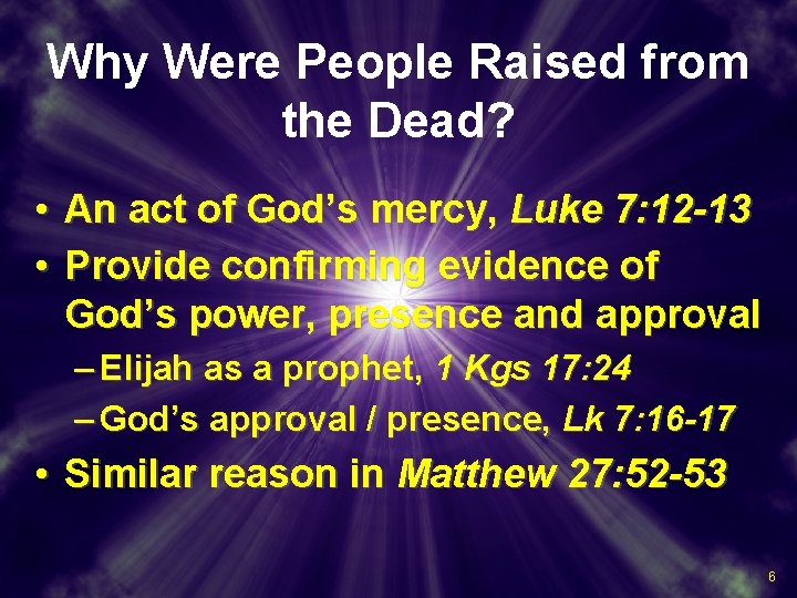 Why Were People Raised from the Dead? • An act of God’s mercy, Luke