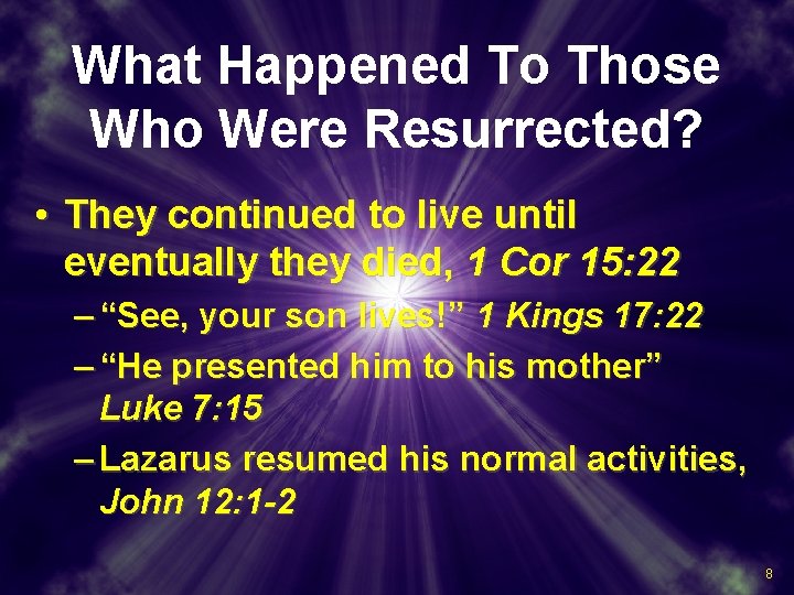 What Happened To Those Who Were Resurrected? • They continued to live until eventually