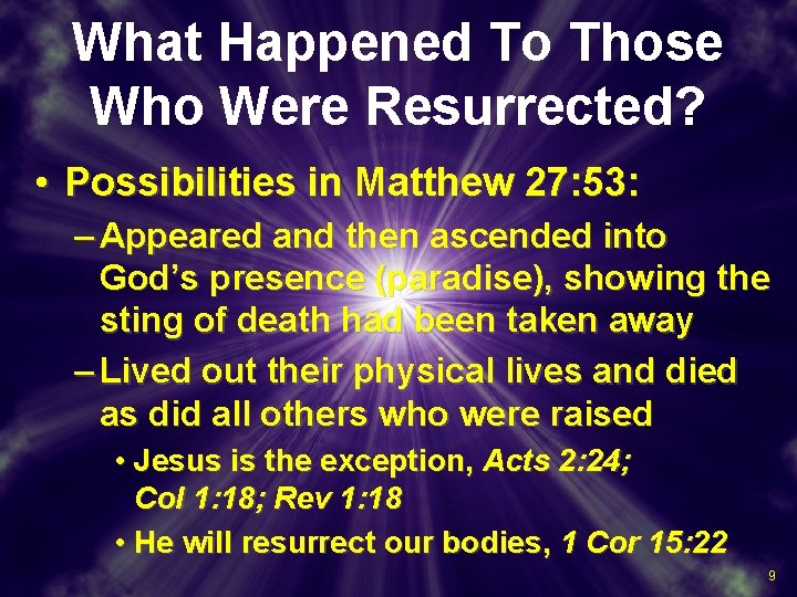 What Happened To Those Who Were Resurrected? • Possibilities in Matthew 27: 53: –