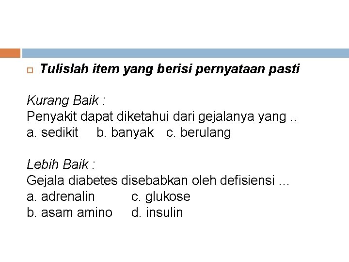  Tulislah item yang berisi pernyataan pasti Kurang Baik : Penyakit dapat diketahui dari