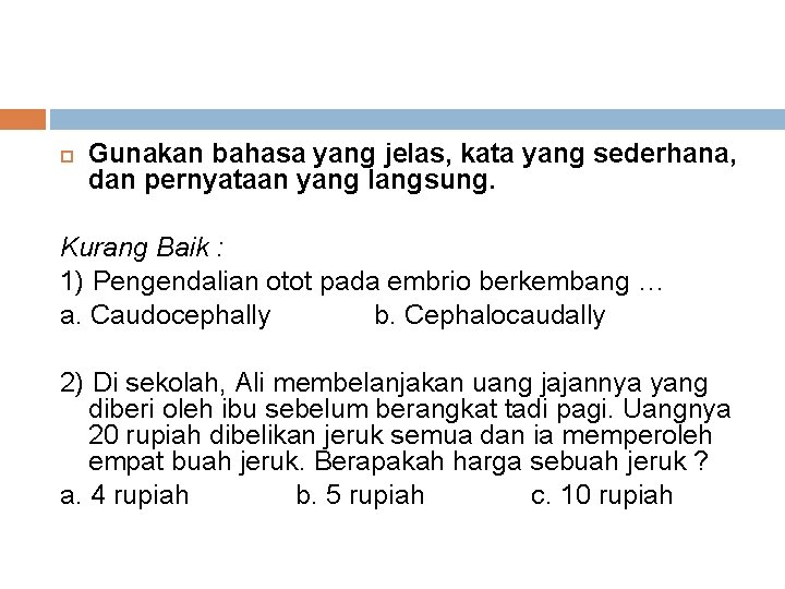  Gunakan bahasa yang jelas, kata yang sederhana, dan pernyataan yang langsung. Kurang Baik