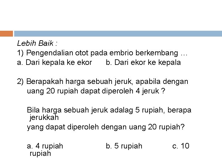 Lebih Baik : 1) Pengendalian otot pada embrio berkembang … a. Dari kepala ke