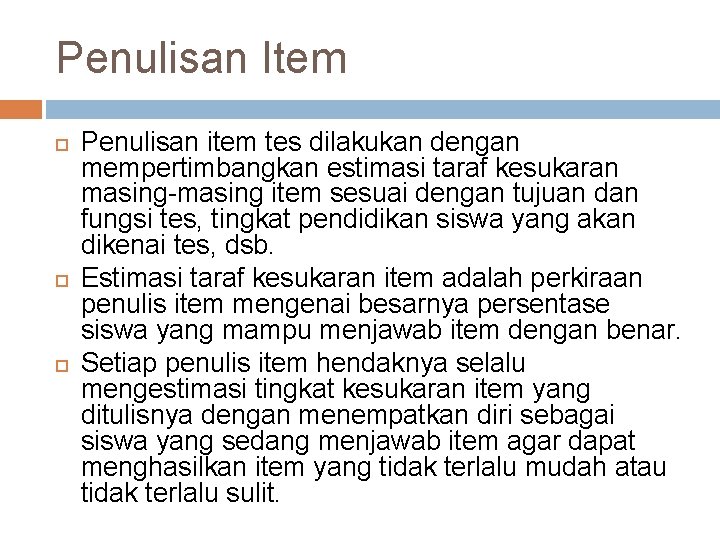 Penulisan Item Penulisan item tes dilakukan dengan mempertimbangkan estimasi taraf kesukaran masing-masing item sesuai