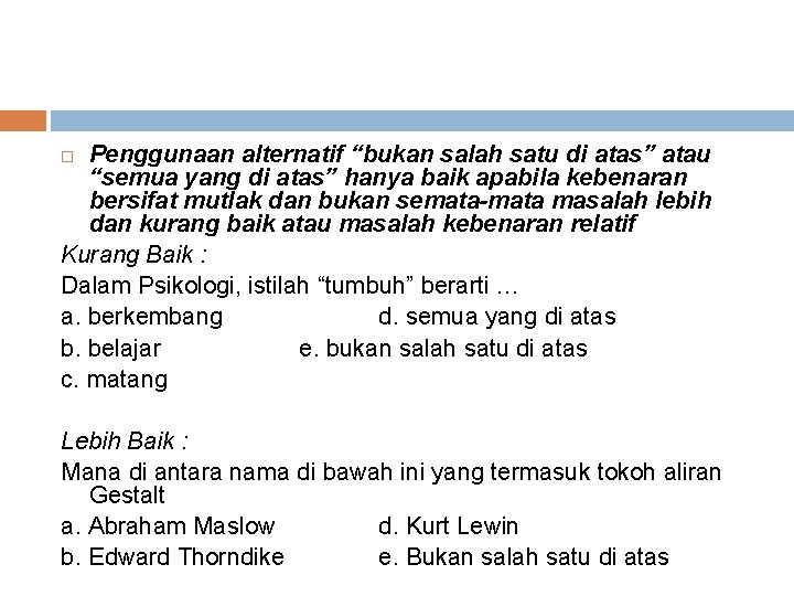 Penggunaan alternatif “bukan salah satu di atas” atau “semua yang di atas” hanya baik