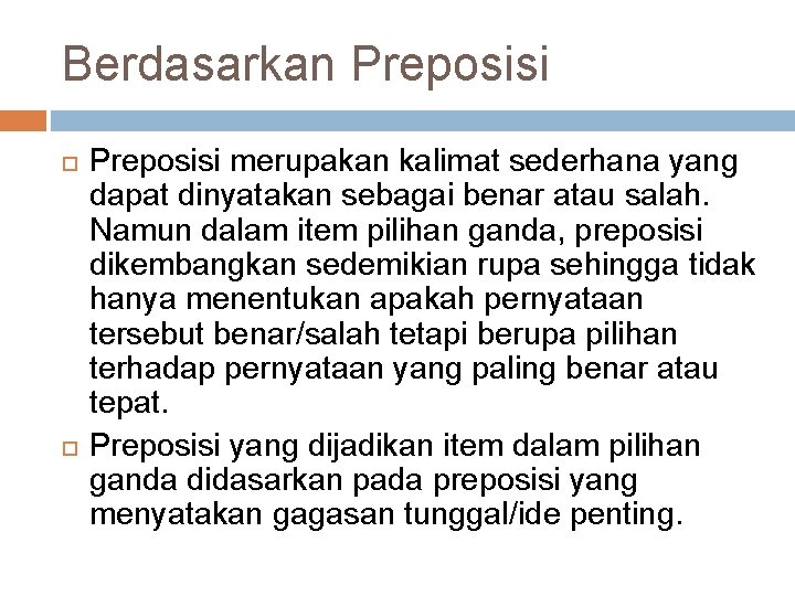 Berdasarkan Preposisi merupakan kalimat sederhana yang dapat dinyatakan sebagai benar atau salah. Namun dalam