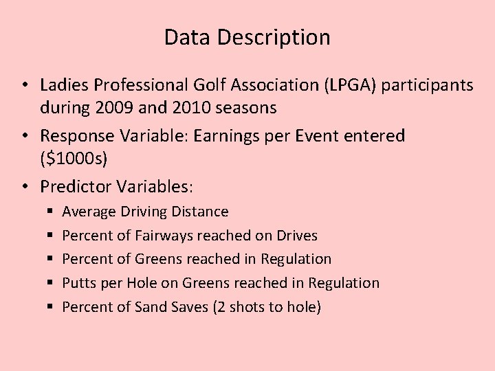 Data Description • Ladies Professional Golf Association (LPGA) participants during 2009 and 2010 seasons