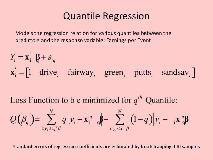 Quantile Regression Models the regression relation for various quantiles between the predictors and the