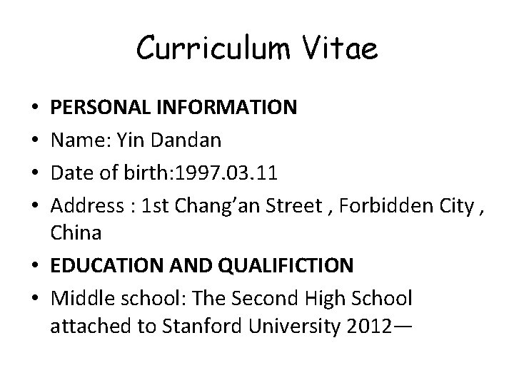 Curriculum Vitae PERSONAL INFORMATION Name: Yin Dandan Date of birth: 1997. 03. 11 Address