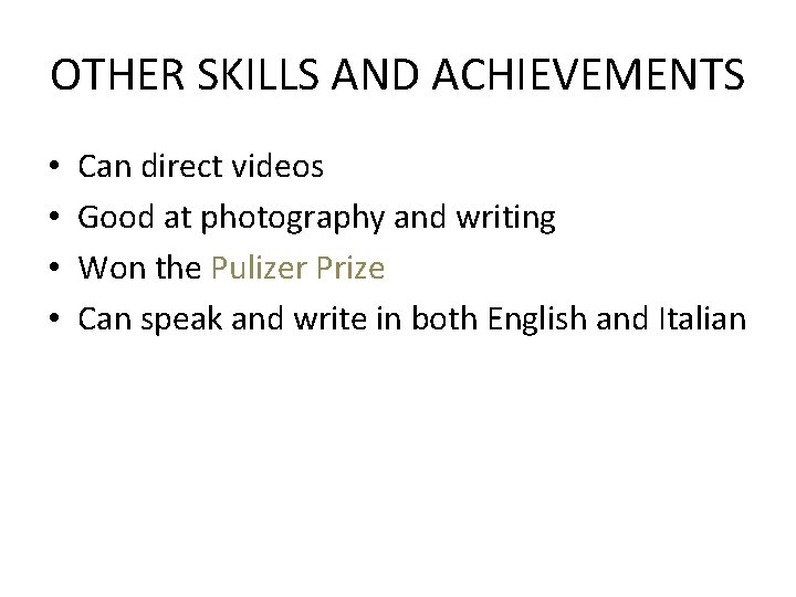 OTHER SKILLS AND ACHIEVEMENTS • • Can direct videos Good at photography and writing