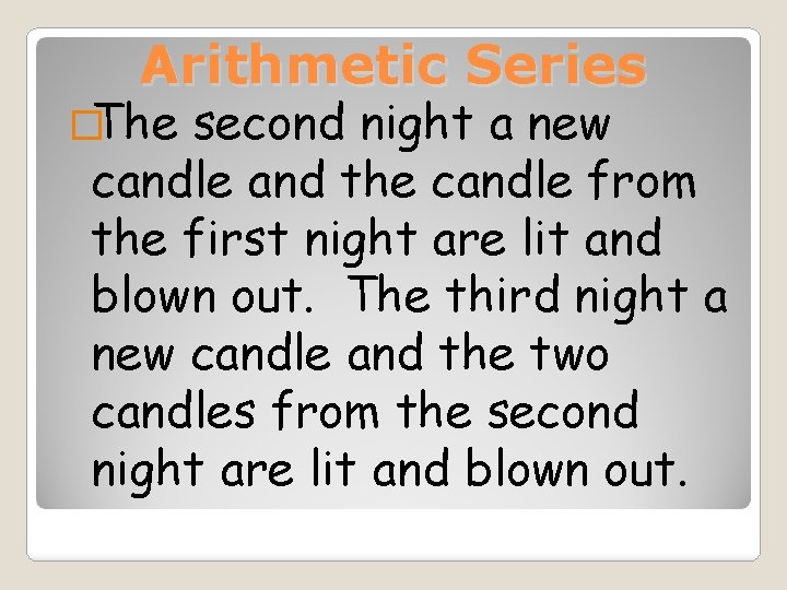 Arithmetic Series �The second night a new candle and the candle from the first