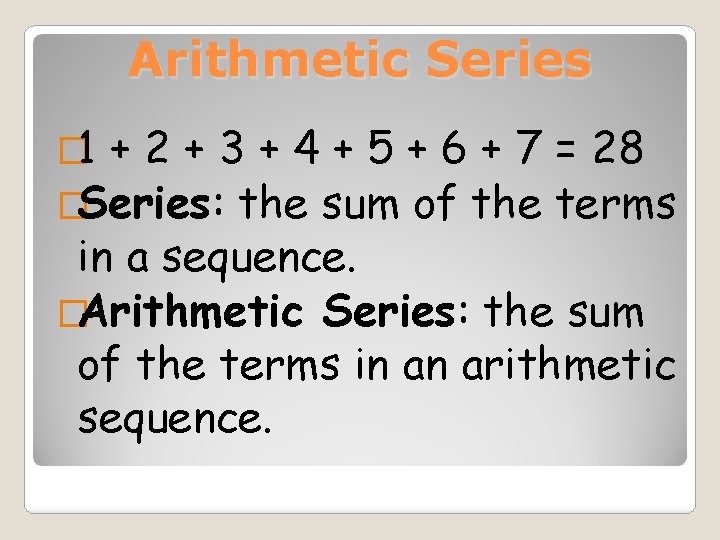 Arithmetic Series � 1 + 2 + 3 + 4 + 5 + 6