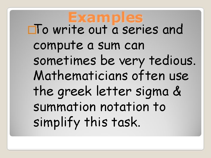 �To Examples write out a series and compute a sum can sometimes be very