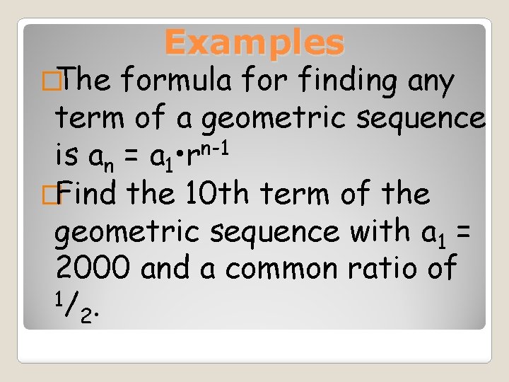 �The Examples formula for finding any term of a geometric sequence n-1 is an