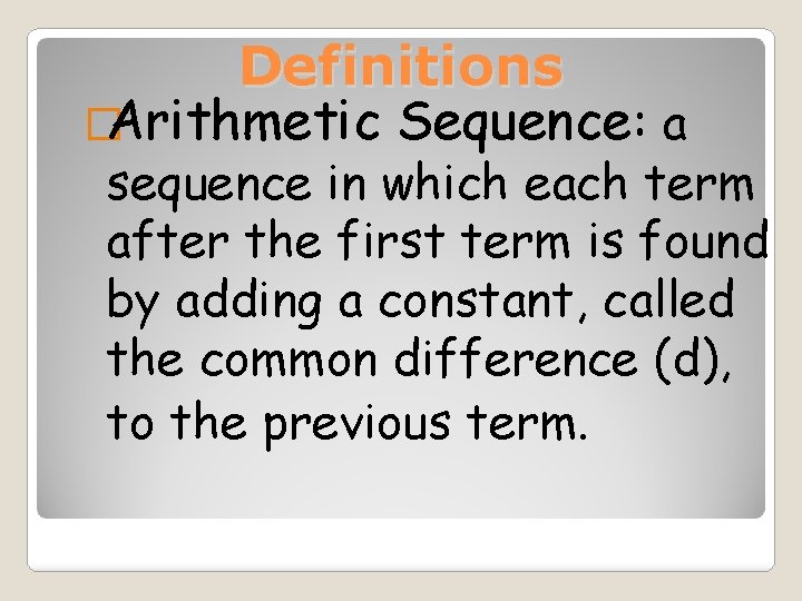 Definitions �Arithmetic Sequence: a sequence in which each term after the first term is
