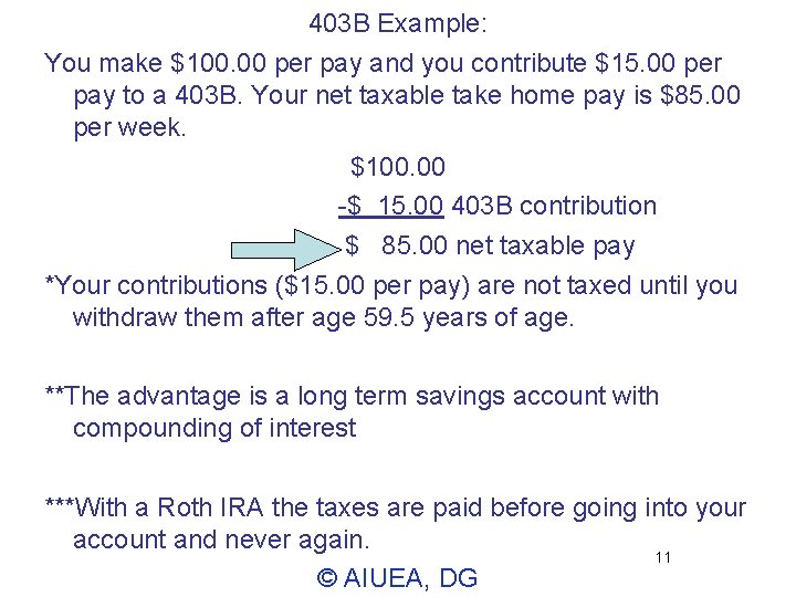 403 B Example: You make $100. 00 per pay and you contribute $15. 00