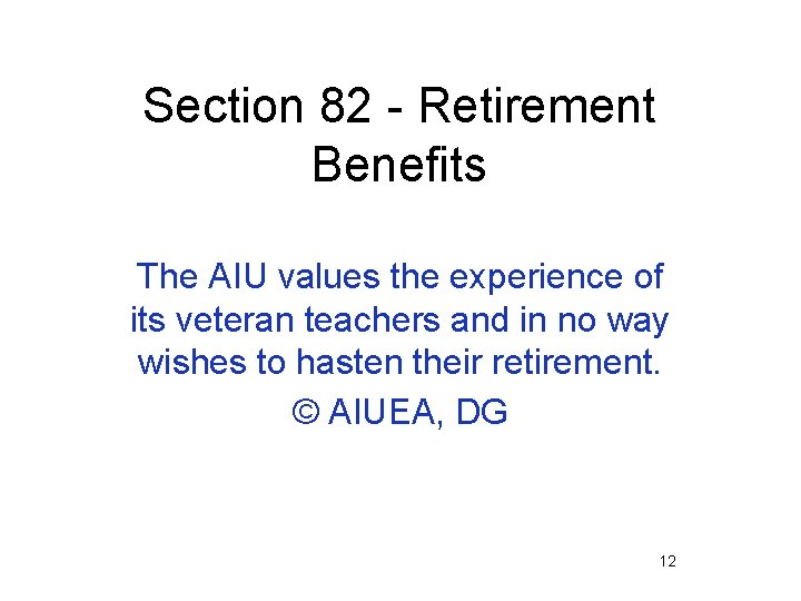 Section 82 - Retirement Benefits The AIU values the experience of its veteran teachers