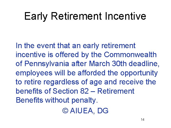 Early Retirement Incentive In the event that an early retirement incentive is offered by