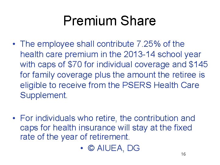 Premium Share • The employee shall contribute 7. 25% of the health care premium
