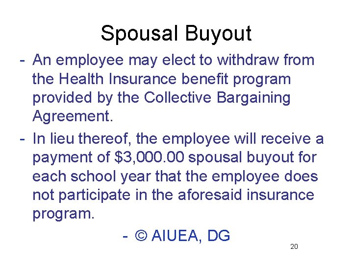 Spousal Buyout - An employee may elect to withdraw from the Health Insurance benefit