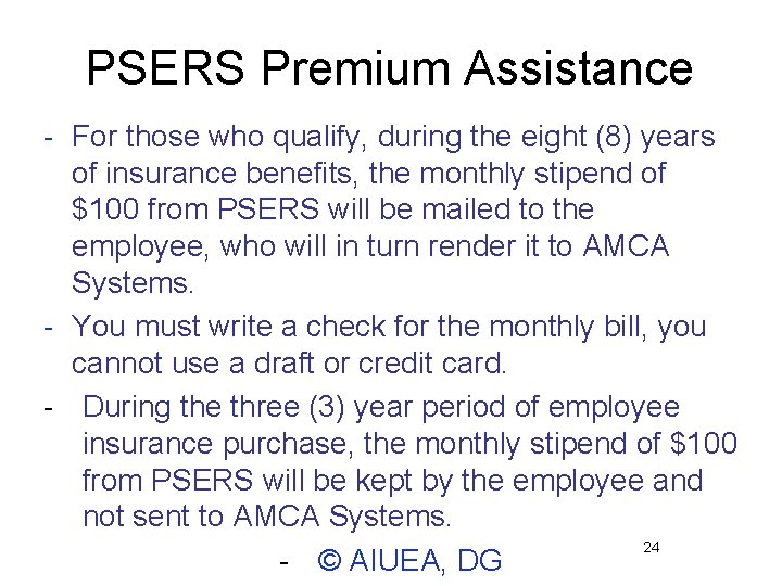 PSERS Premium Assistance - For those who qualify, during the eight (8) years of