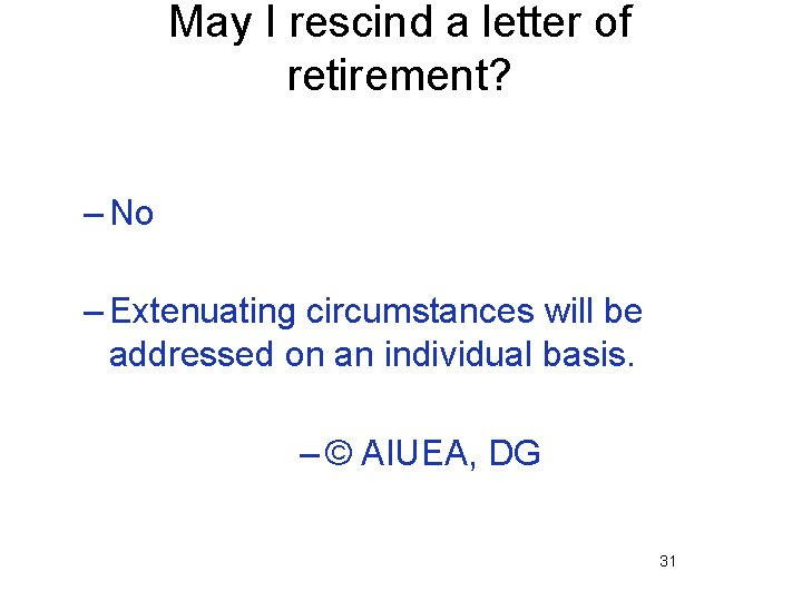 May I rescind a letter of retirement? – No – Extenuating circumstances will be
