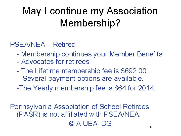 May I continue my Association Membership? PSEA/NEA – Retired - Membership continues your Member