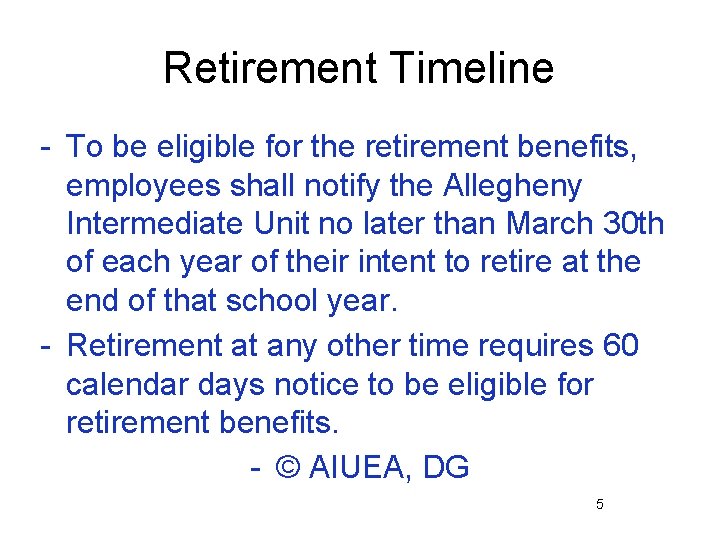 Retirement Timeline - To be eligible for the retirement benefits, employees shall notify the