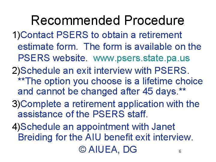 Recommended Procedure 1)Contact PSERS to obtain a retirement estimate form. The form is available