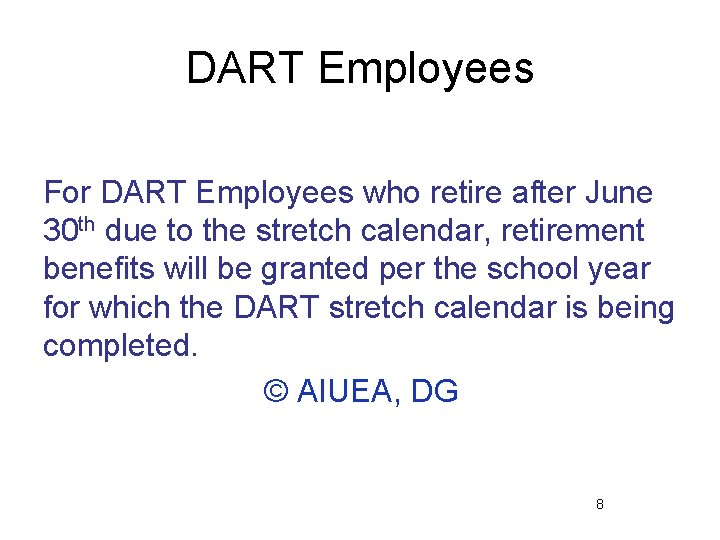 DART Employees For DART Employees who retire after June 30 th due to the