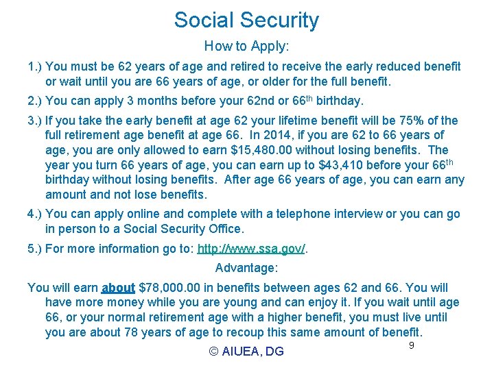 Social Security How to Apply: 1. ) You must be 62 years of age