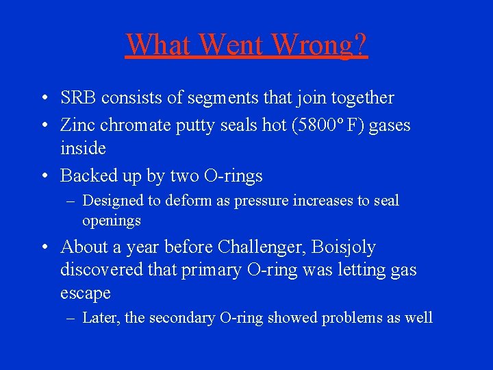 What Went Wrong? • SRB consists of segments that join together • Zinc chromate
