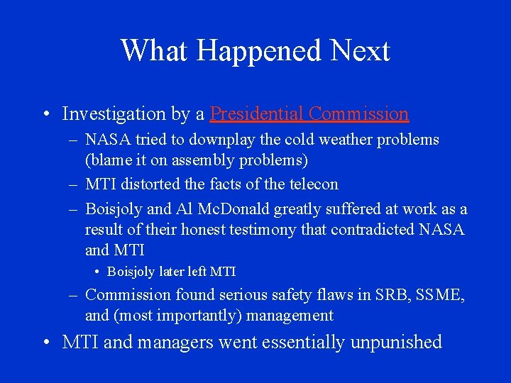 What Happened Next • Investigation by a Presidential Commission – NASA tried to downplay