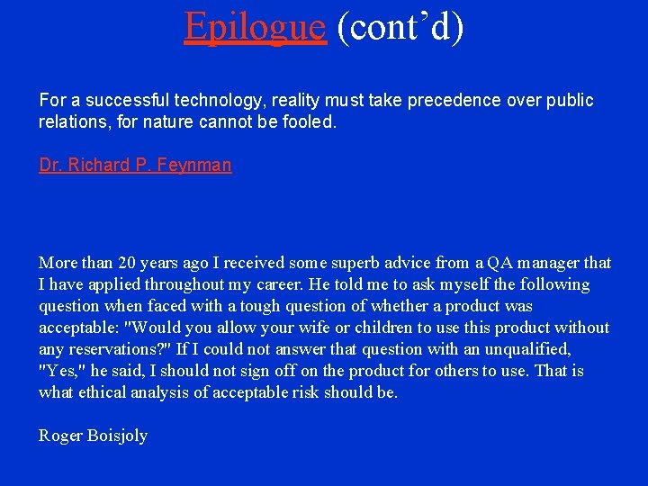 Epilogue (cont’d) For a successful technology, reality must take precedence over public relations, for