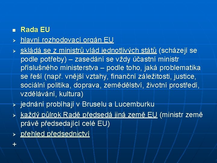 n Ø Ø Ø + Rada EU hlavní rozhodovací orgán EU skládá se z n Ø Ø Ø + Rada EU hlavní rozhodovací orgán EU skládá se z