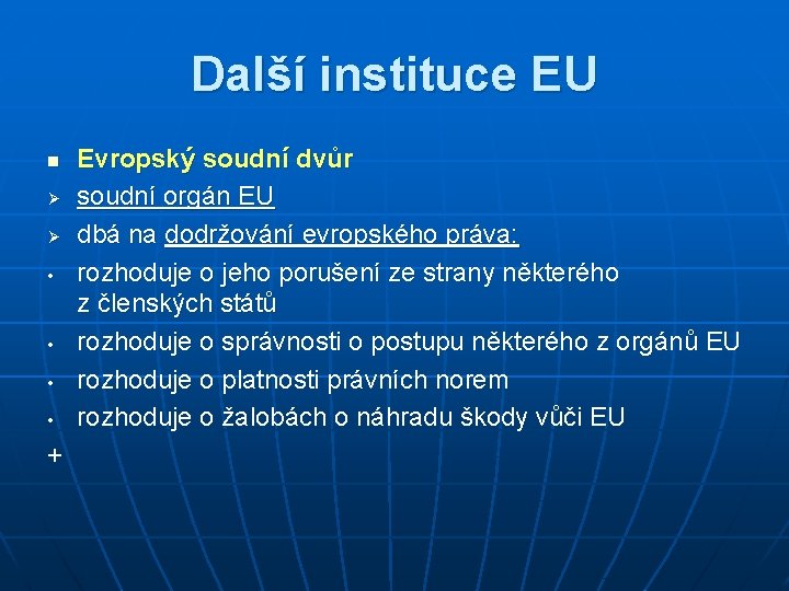 Další instituce EU n Ø Ø • • + Evropský soudní dvůr soudní orgán