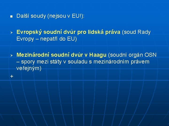n Ø Ø + Další soudy (nejsou v EU!): Evropský soudní dvůr pro lidská n Ø Ø + Další soudy (nejsou v EU!): Evropský soudní dvůr pro lidská