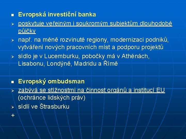 n Ø Ø Ø n Ø Ø + Evropská investiční banka poskytuje veřejným i