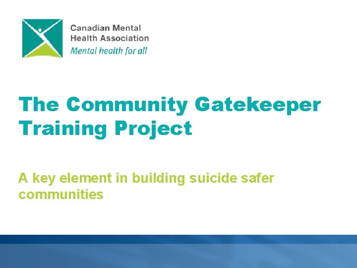 The Community Gatekeeper Training Project A key element in building suicide safer communities 