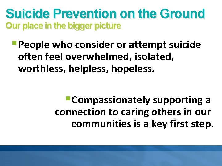 Suicide Prevention on the Ground Our place in the bigger picture § People who