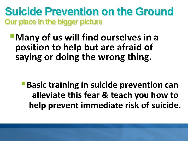 Suicide Prevention on the Ground Our place in the bigger picture §Many of us