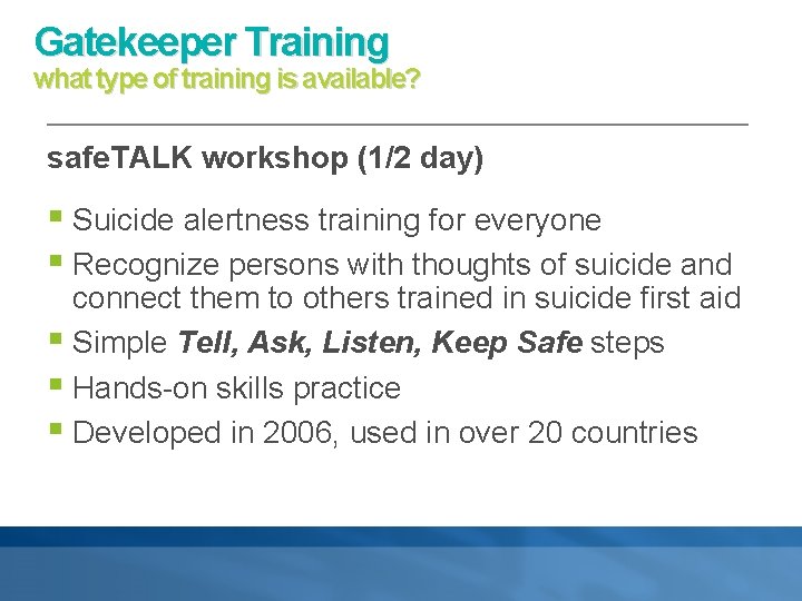 Gatekeeper Training what type of training is available? safe. TALK workshop (1/2 day) §