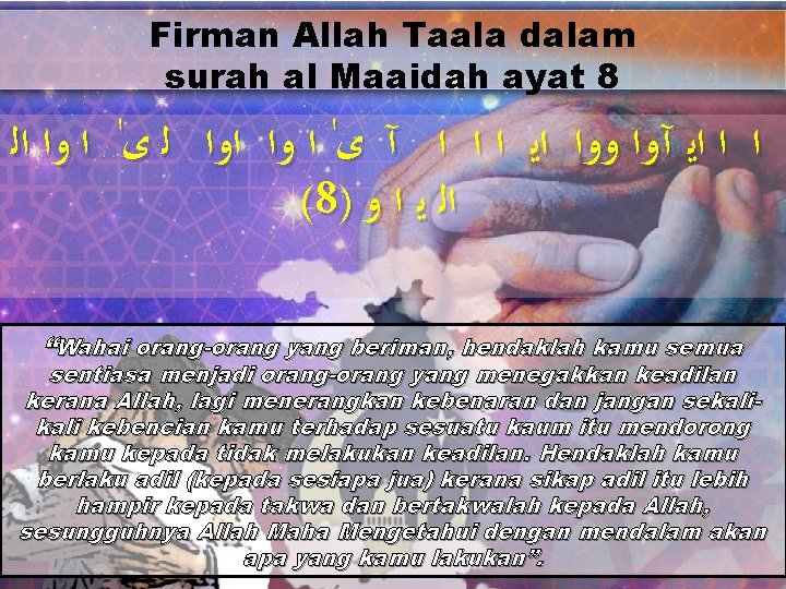 Firman Allah Taala dalam surah al Maaidah ayat 8 ﺍ ﺍ ﺍﻳ آﻭﺍ ﻭﻭﺍ