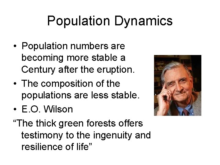 Population Dynamics • Population numbers are becoming more stable a Century after the eruption.