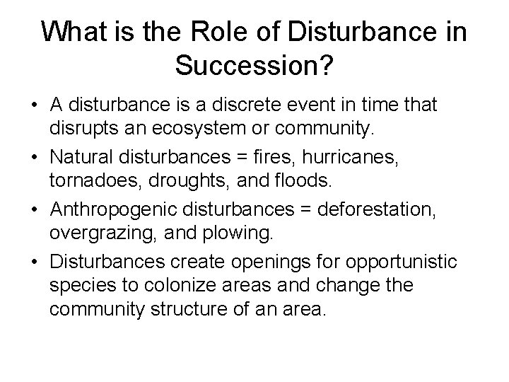 What is the Role of Disturbance in Succession? • A disturbance is a discrete