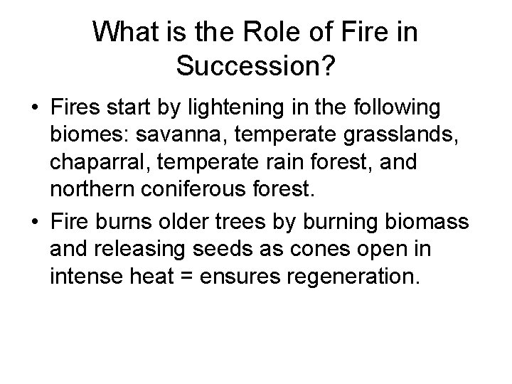 What is the Role of Fire in Succession? • Fires start by lightening in