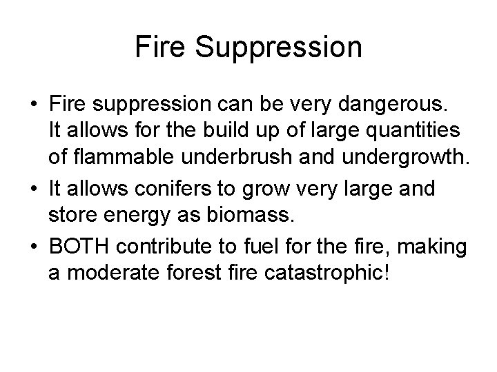 Fire Suppression • Fire suppression can be very dangerous. It allows for the build